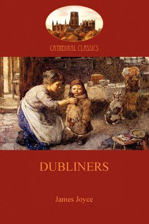 Dubliners by James Joyce