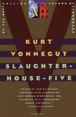 Slaughterhouse-Five, by Kurt Vonnegut