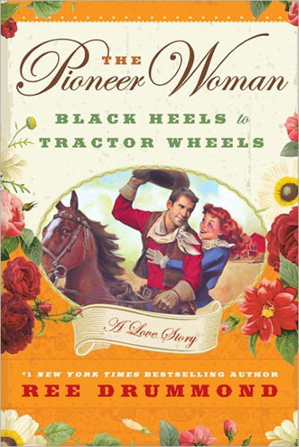 “the Pioneer Woman: Black Heels to Tractor Wheels” by Ree Drummond