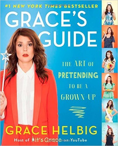 Grace’s Guide by Grace Helbig