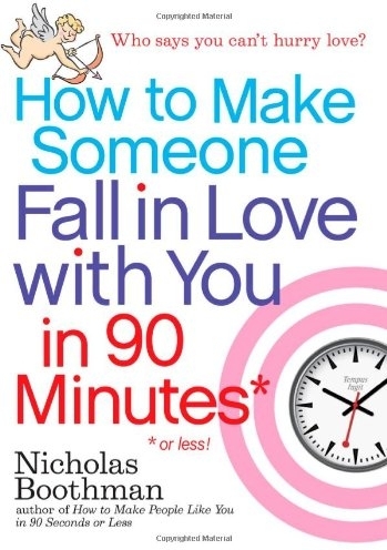 How to Make Someone Fall in Love with You in 90 Minutes or Less