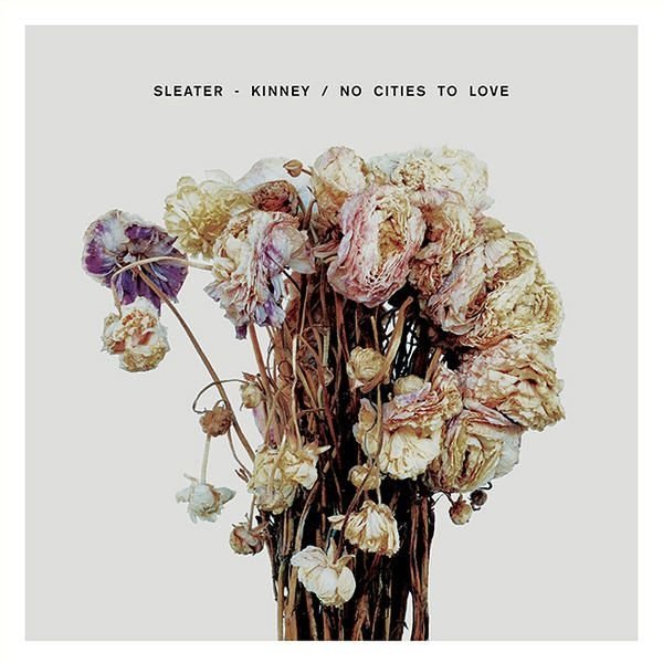 Sleater-kinney, No Cities to Love