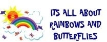 Rainbows & Butterflies