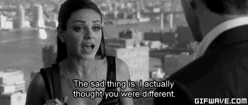 'I Actually Thought You Were Different' Phase